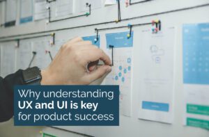 Hand on pin board. Title: Why understanding UX and UI is key for product success.