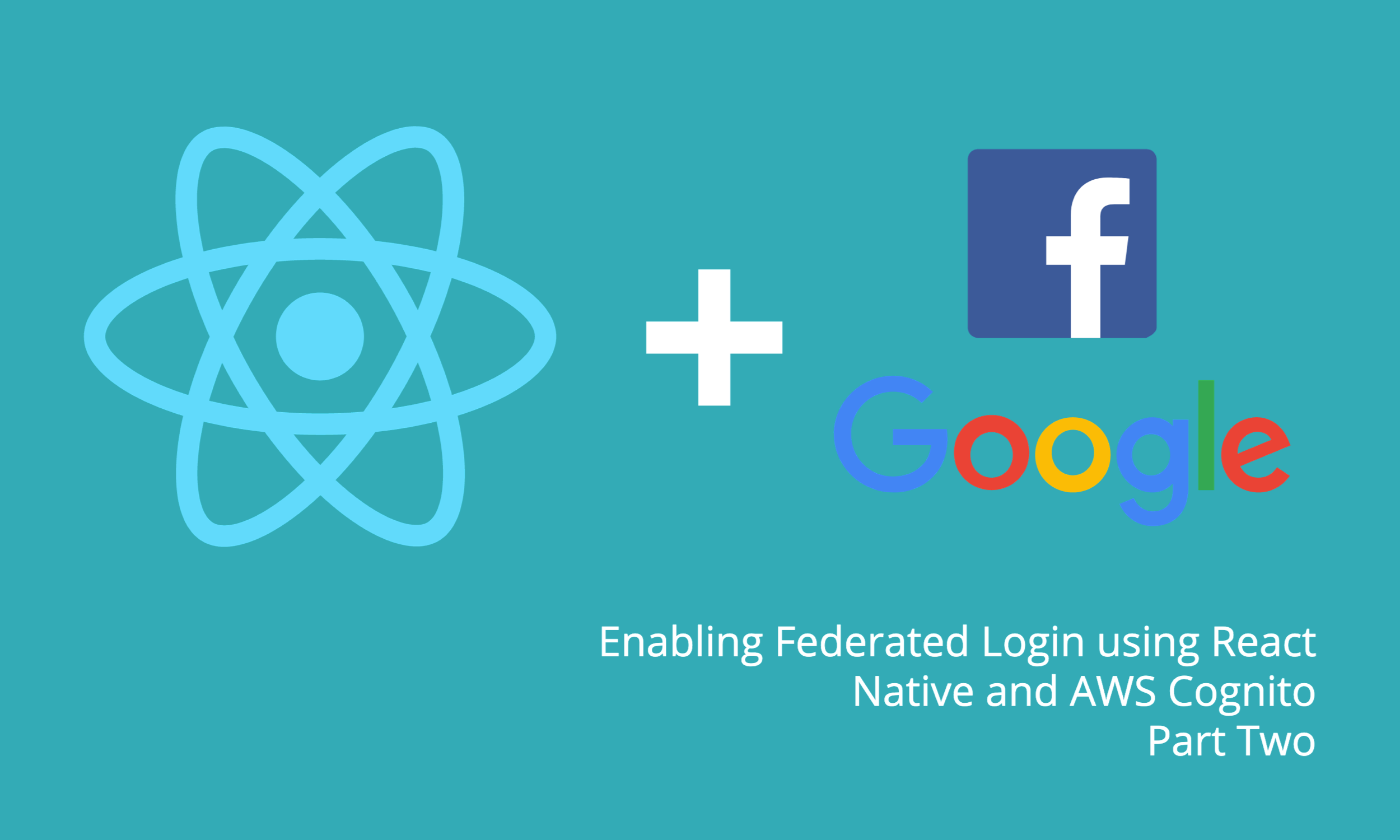 Setting up AWS Cognito and React Native to enable Federated SSO: Part 2